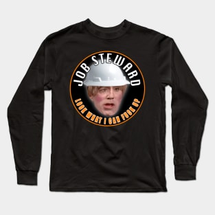 Job Steward Look What I Can Fuck Up Stuart Long Sleeve T-Shirt